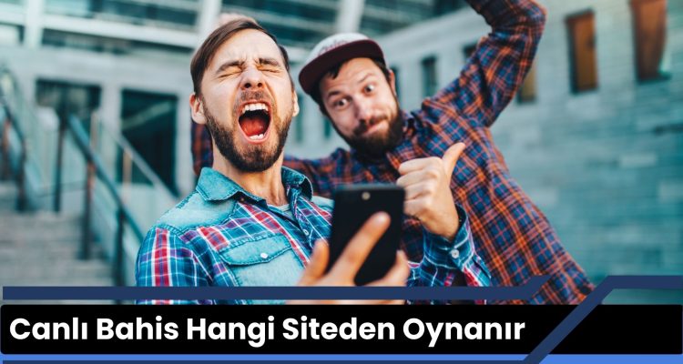 Canlı Bahis Hangi Siteden Oynanır